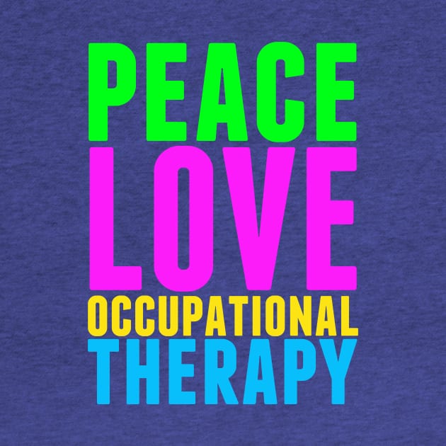 Peace Love Occupational Therapy by epiclovedesigns